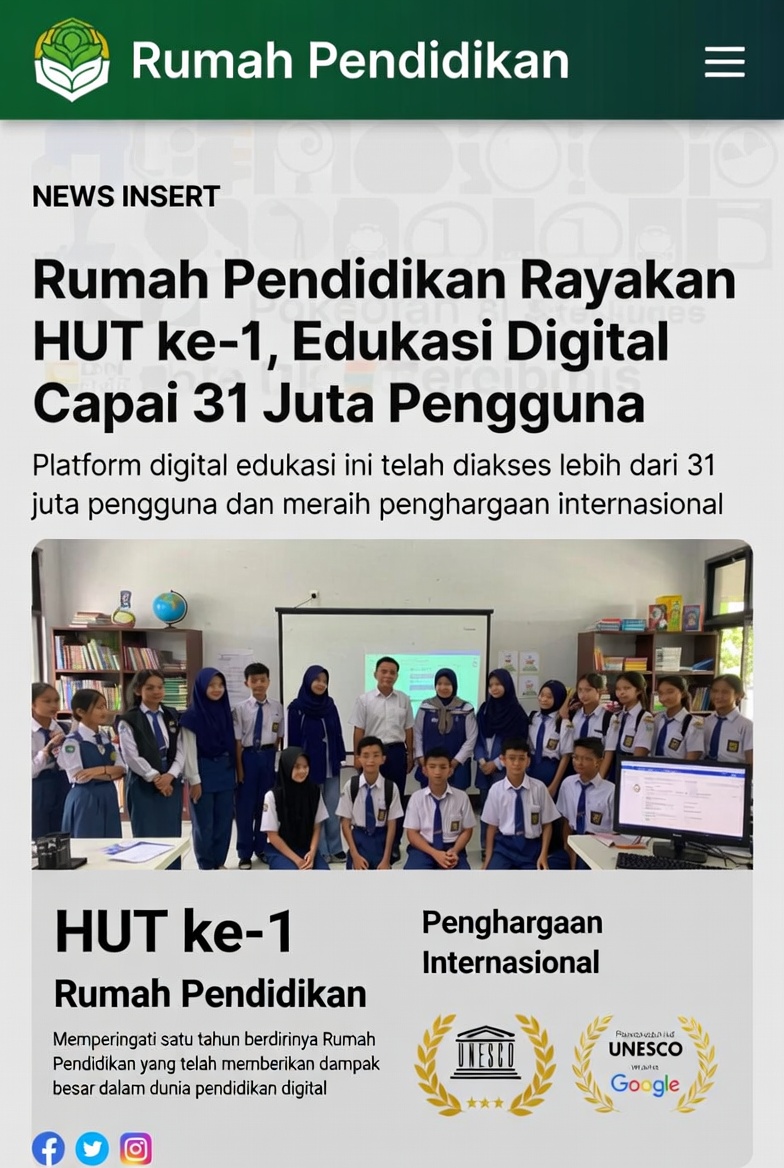 Tampilan news insert di aplikasi Rumah Pendidikan dengan header hijau dan logo daun, judul 'Rumah Pendidikan Rayakan HUT Ke-1, Edukasi Digital Capai 31 Juta Pengguna'. Menampilkan foto kelompok siswa sekolah dasar berpakaian seragam biru duduk di depan komputer di ruang kelas, beserta ikon penghargaan internasional dari UNESCO dan Google, serta tombol media sosial di bagian bawah.
